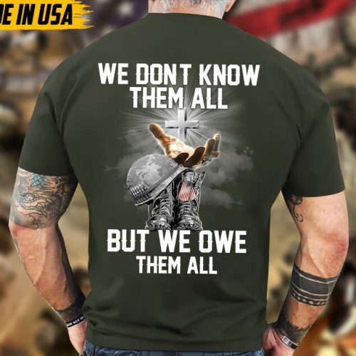 We Don’t Know Them All But We Owe Them All Veteran Unisex Shirt, Jesus God Veteran Shirt, Veterans Day Gift Ideas, Premium Gifts For Grandpa