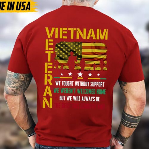 We Fought Without Support, We Weren’t Welcomed Home, Vietnam War Veteran Tee, Vietnam Vet Shirt, Veterans Day Gifts Idea For Dad Husband