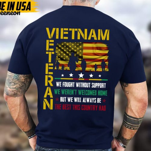 We Fought Without Support, We Weren’t Welcomed Home, Vietnam War Veteran Tee, Vietnam Vet Shirt, Veterans Day Gifts Idea For Dad Husband