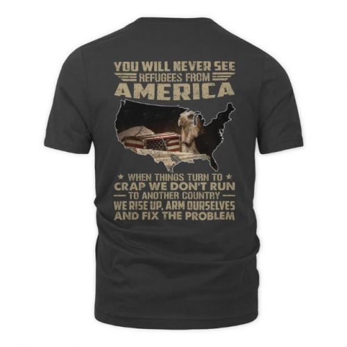 You Will Never See Refugees From American Shirt, Vietnam Veteran T-Shirt, Gift for Him, Vietnam Veteran Shirt, Gift for Veteran,