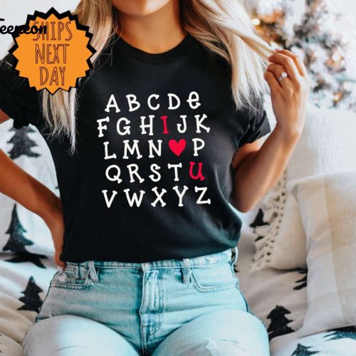 Alphabet Valentine Shirt ,I Love U Shirt, Love Gift, I love You Shirt ,alphabet i love you gift shirt, I heart Love Tee, Valentines Day Gift