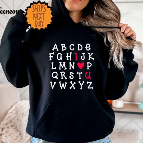 Alphabet Valentine Sweatshirt ,I Love U Hoodie, Love Gift, I love You Shirt ,alphabet i love you gift, I heart Love Tee, Valentines Day Tee