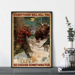 Bear Hunting Everything Will Kill You So Choose Something Fun Vintage Poster for Home Decor Gift for Home Decor Gift