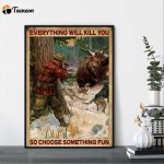 Bear Hunting Everything Will Kill You So Choose Something Fun Vintage Poster for Home Decor Gift for Home Decor Gift