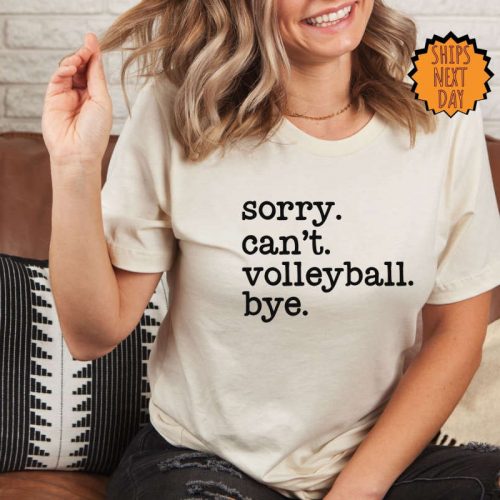 Sorry Can’t Volleyball Bye Shirt, Funny Volleyball Shirt ,Player Gift Shirt, Volleyball Life Gift Tee, Volleyball Tee, Football Season Shirt