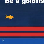 Be a Goldfish Premium Matte Vertical Poster for Home Decor Gifts