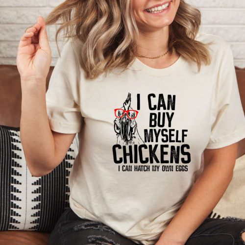 I Can Buy Myself Chickens Country Shirt,Chicken Glasses Farm Life Shirt,Crazy Chicken Lady Shirt,Funny Chicken Lover Shirt,Chicken Mom Shirt