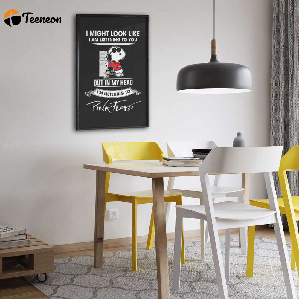 Pink Floyd Poster for Home Decor Gift for Home Decor Gift – Snoopy I Might Look Like Iam Listening To You Listening to