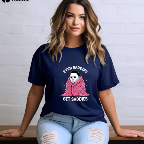 Even Baddies Get Saddies T-Shirt: Funny Horror Meme Comfort Colors Mental Health Tee Anxiety & Myers Shirt