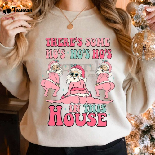 Get Sassy with the There s Some Ho In This House Shirt – Stylish Bold and Fun!