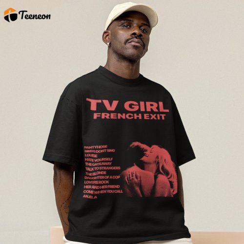 Stylish TV Girl French Exit Shirt: Embrace French Chic with this Trendy and Unique Top!