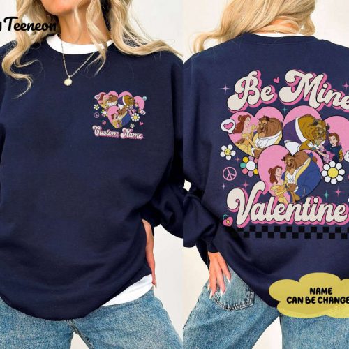 Beauty and the Beast Be Mine Valentine Shirt – Custom Couple Sweatshirt Belle Princess Disneyland Trip 2024