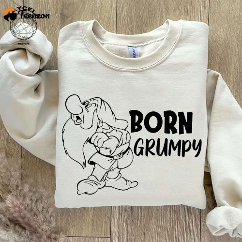 Born Grumpy Shirt – Snow White Seven Dwarfs Tee for Disney Fans Disneyland Shirt Collection