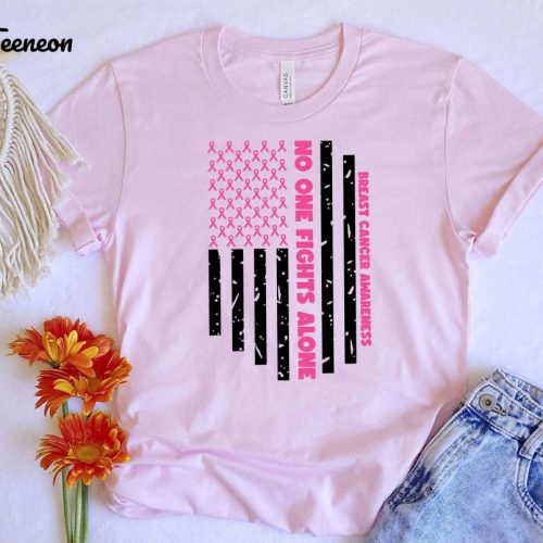 Shop Breast Cancer Awareness T-Shirt: No One Fights Alone! Family SupportA Flag & Inspirational Pink Ribbon Shirts