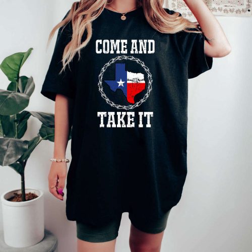 Texas Strong Political T-Shirt: Come and Take It Texas Won t Back Down! Secure Our Borders Patriotic Saying Shirt!