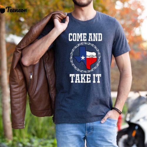 Texas Strong Political T-Shirt: Come and Take It Texas Won t Back Down! Secure Our Borders Patriotic Saying Shirt!