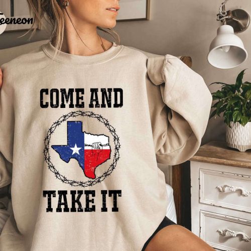 Show Your Texas Pride with Our Come and Take It Sweatshirt – Political Sayings Election T-Shirt Support Texas Tee Borderline Security Patriotism Tee Included!