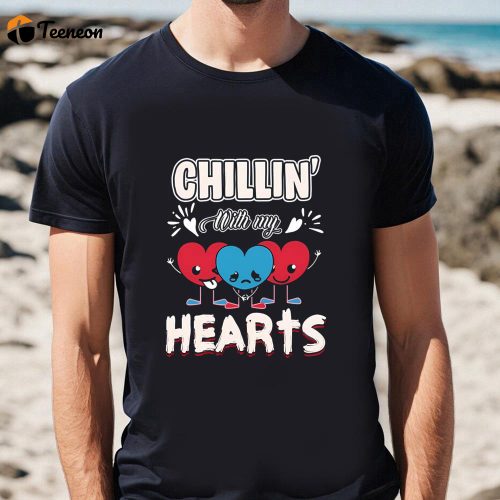 Cute Valentines Day Shirts, Happy Valentine Day Chillin With My Hearts Valentine T-shirt