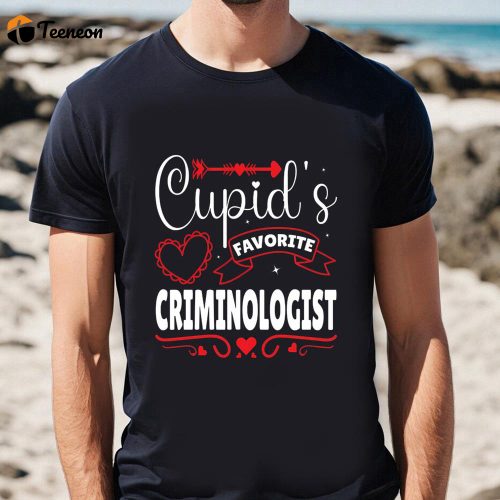 Cute Valentines Day Shirts, Happy Valentine Day Cupid’s Favorite Criminologist Valentine T-shirt