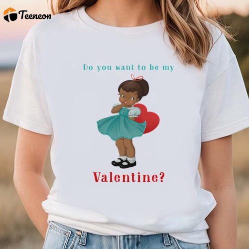 Cute Valentines Day Shirts, Happy Valentine Day Do You Want To Be My Valentine T-shirt