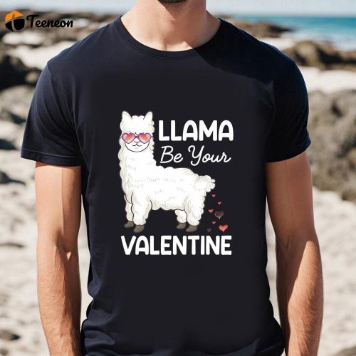 Cute Valentines Day Shirts, Happy Valentine Day Llama Be Your Valentine T-shirt