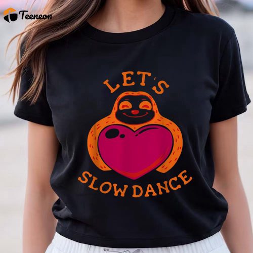 Cute Valentine’s Day Shirts: Let s Slow Dance Love Heart Tee