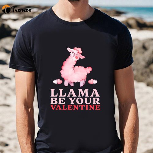 Cute Llama Be Your Valentine Day T-shirt: Perfect Gift for Couples