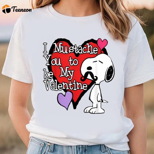 Cute Valentines Day Shirts, Peanuts Snoopy Mustache You To Be My Valentine T-Shirt