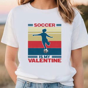 Cute Valentines Day Shirts, Soccer Is My Valentine Soccer Player Girl Unisex Shirt