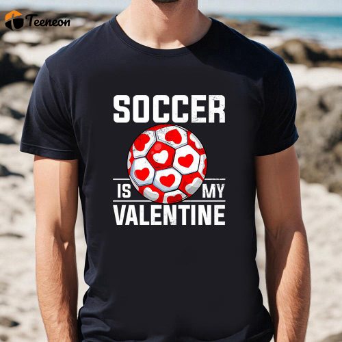 Cute Valentines Day Shirts, Soccer Is My Valentine Valentine’s Day Boys Girls Long Sleeve T-Shirt