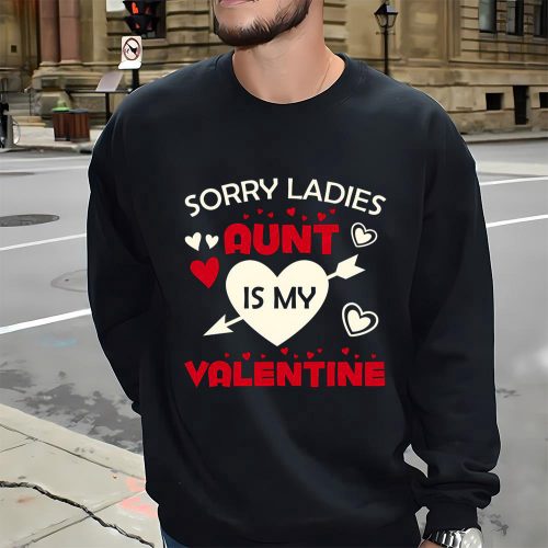 Cute Valentines Day Shirts, Sorry Ladies Aunt Is My Valentine T-shirts