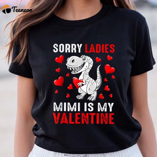 Cute Valentines Day Shirts, Sorry Ladies Mimi Is My Valentine Cute Valentine Shirt T-Shirt