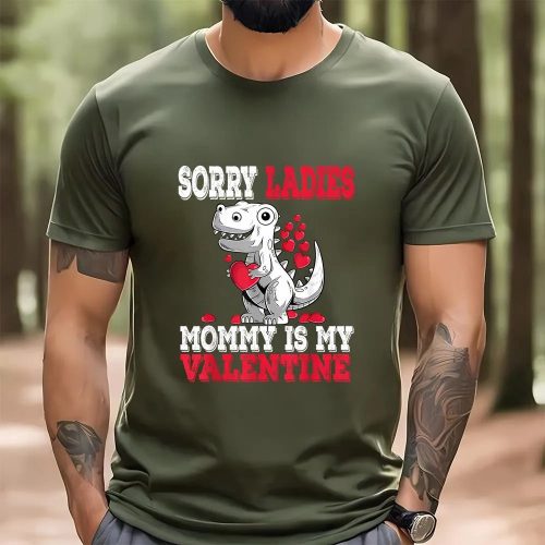 Cute Valentines Day Shirts, Sorry Ladies Mommy Is My Valentine Day Funny Gift Boys Kids Shirt