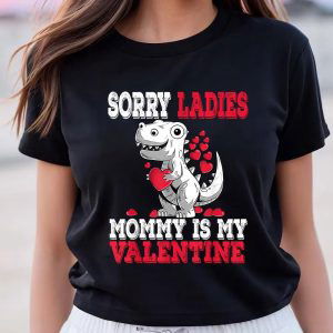 Cute Valentines Day Shirts, Sorry Ladies Mommy Is My Valentine Day Funny Gift Boys Kids Shirt