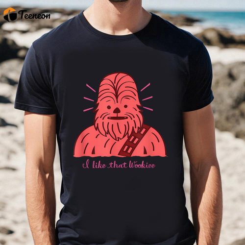 Cute Valentines Day Shirts, Star Wars Chewbacca I Like That Wookiee Valentine’s Day T-Shirt