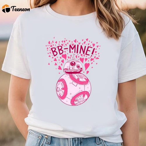 Cute Valentines Day Shirts, Star Wars The Last Jedi Valentine’s Day BB Mine Shirt