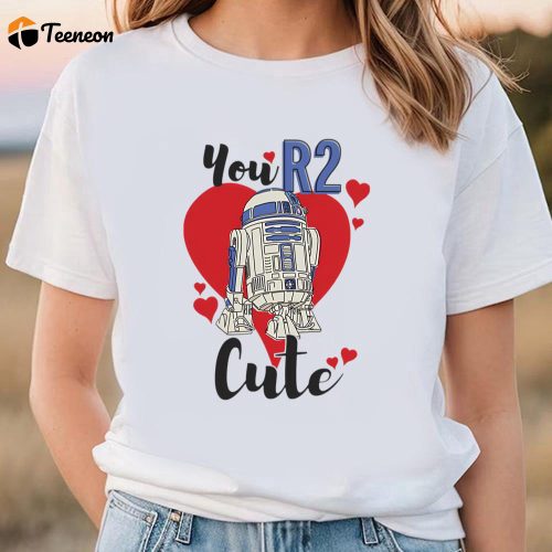 Cute Valentines Day Shirts, Star Wars Valentine’s Day You R2 Cute Shirt