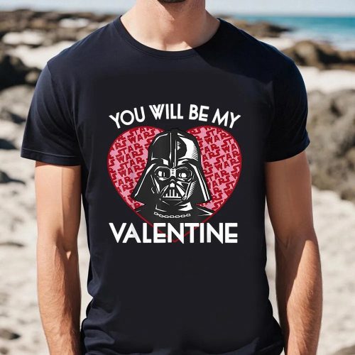 Cute Star Wars Valentines Day Shirt: Darth Vader You Will Be My Valentine Tee