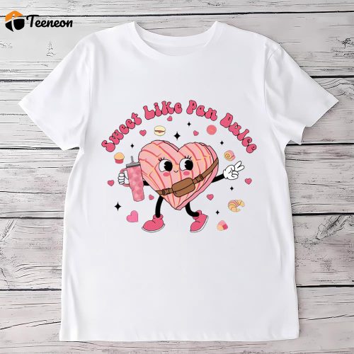 Cute Valentine s Day Shirt: Sweet Like Pan Dulce – Get Yours Now!