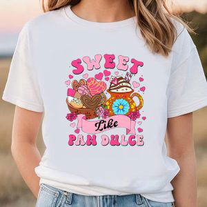 Cute Valentine Shirts: Sweet Like Pan Dulce Calorias De Amor No Cuentan