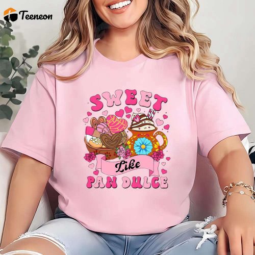 Cute Valentine Shirts: Sweet Like Pan Dulce Calorias De Amor No Cuentan