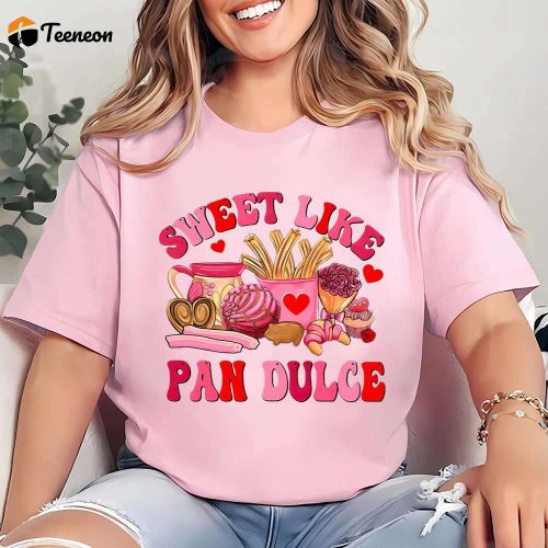 Cute Valentines Day Shirts: Sweet Pan Dulce & Mexican Valentine Shirt