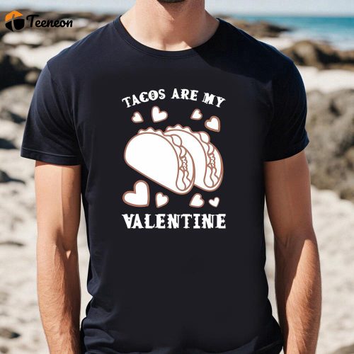 Cute Valentine s Day Shirts: Taco Lover s Delight T-shirt