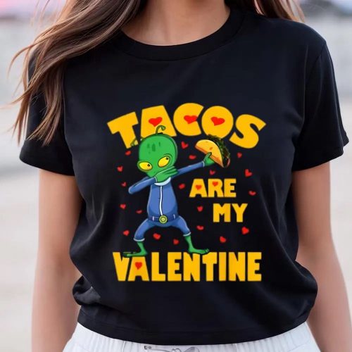 Cute Valentine s Day T-Shirt: Tacos Are My Valentine Dabbing Alien Design