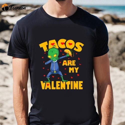 Cute Valentine s Day T-Shirt: Tacos Are My Valentine Dabbing Alien Design