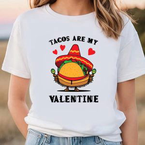 Cute Valentine s Day Shirt: Tacos Are My Valentine – Perfect for Taco Lovers!