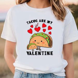 Cute Valentines Day Shirts, Tacos Are My Valentine Funny Saying With Cute Taco For Taco Lover T-shirt