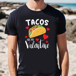 Cute Valentine s Day Shirt: Tacos Are My Valentine – Funny Taco Lover Gift Tee