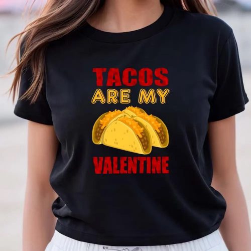 Cute Valentine s Day Shirt: Tacos Are My Funny Valentine Tee