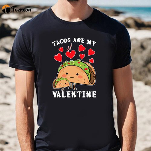 Cute Valentine s Day Taco Love Shirt – Tacos Are My Valentine